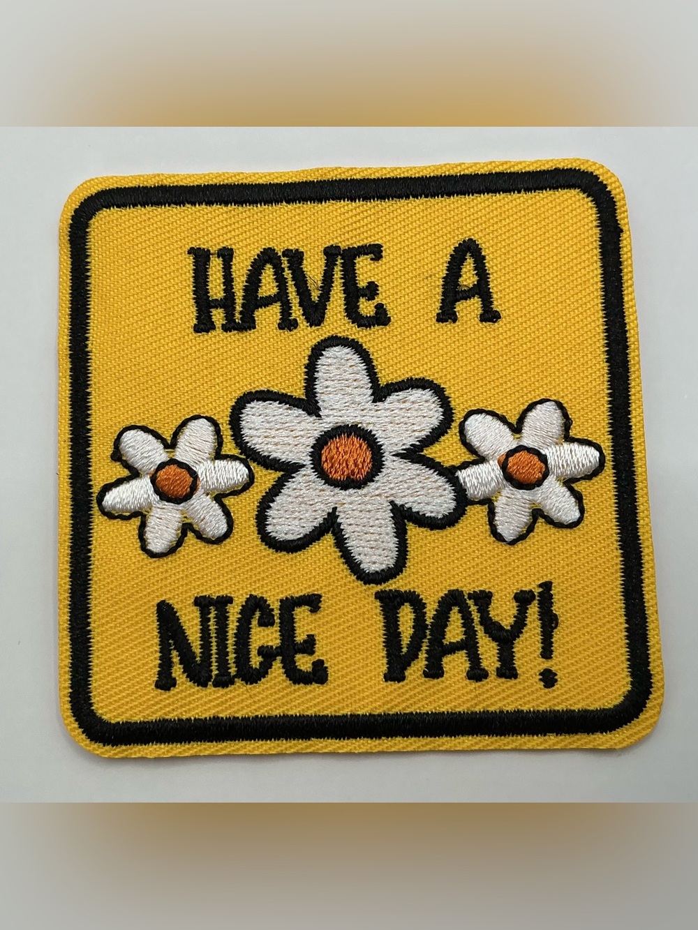 EMBROIDERED IRON OR SEW ON PATCH HAVE A NICE DAY!